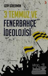 3 Temmuz ve Fenerbahçe İdeolojisi