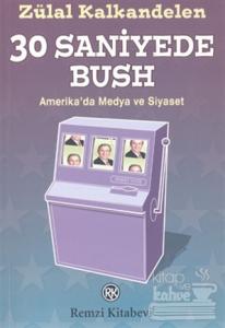 30 Saniyede Bush  Amerika'da Medya ve Siyaset