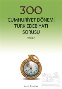 300 Cumhuriyet Dönemi Türk Edebiyatı Sorusu