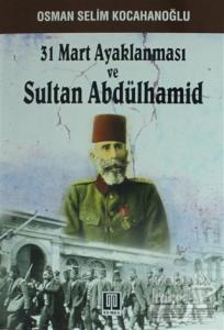 31 Mart Ayaklanması ve Sultan Abdülhamid