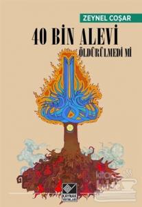 40 Bin Alevi Öldürülmedi mi