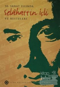 50. Sanat Yılında Selahattin İçli ve Besteleri