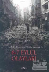 6 - 7 Eylül Olayları Cumhuriyet Dönemi Azınlık Politikaları Bağlamında