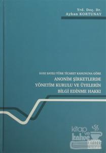 6102 Sayılı Türk Ticaret Kanununa Göre Anonim Şirketlerde Yönetim Kurulu ve Üyelerin Bilgi Edinme Hakkı (Ciltli)