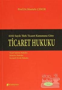 6102 Sayılı Türk Ticaret Kanununa Göre: Ticaret Hukuku