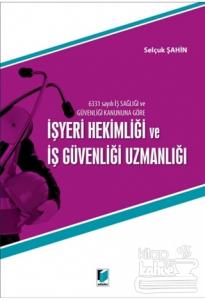 6331 Sayılı İş Sağlığı ve Güvenliği Kanununa Göre İşyeri Hekimliği ve İş Güvenliği Uzmanlığı