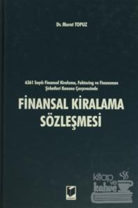 6361 sayılı Finansal Kiralama, Faktoring ve Finansman Şirketleri Kanunu Çerçevesinde Finansal Kiralama Sözleşmesi (Ciltli)
