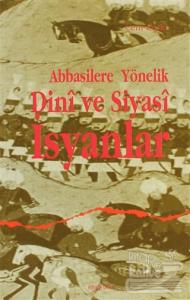 Abbasilere Yönelik Dini ve Siyasi İsyanlar