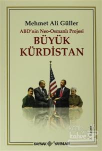 ABD'nin Neo - Osmanlı Projesi Büyük Kürdistan (Ciltli)