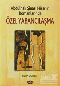 Abdülhak Şinasi Hisar'ın Romanlarında Özel Yabancılaşma