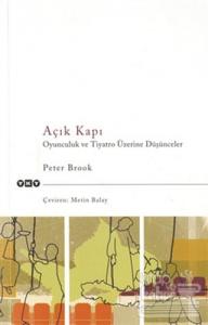 Açık Kapı Oyunculuk ve Tiyatro Üzerine Düşünceler