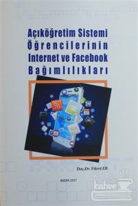 Açıköğretim Sistemi Öğrencilerinin İnternet ve Facebook Bağımlılıkları