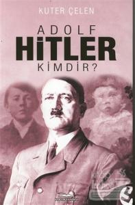 Adolf Hitler Kimdir?