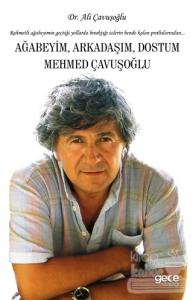 Ağabeyim Arkadaşım Dostum Mehmed Çavuşoğlu
