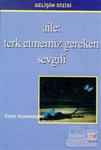 Aile: Terk Etmemiz Gereken Sevgili