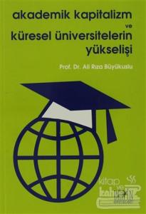 Akademik Kapitalizm ve Küresel Üniversitelerin Yükselişi (Ciltli)