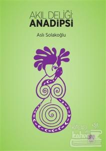 Akıl Deliliği: Anadipsi