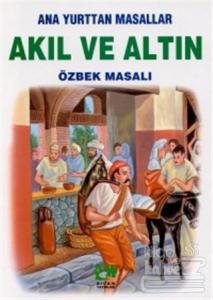 Akıl ve Altın Özbek Masalı Ana Yurttan Masallar