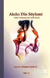 Akılcı Din Söylemi - Farklı Yönleriyle Mu'tezile Ekolü
