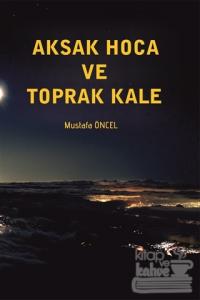 Aksak Hoca ve Toprak Kale