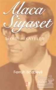 Alaca Siyaset Siyasi Hikayeler