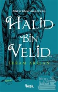 Allah'ın Kılıçlarından Bir Kılıç: Halid Bin Velid