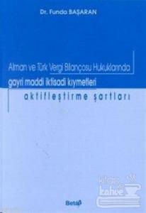 Alman ve Türk Vergi Bilançosu Hukuklarında Gayri Maddi İktisadi Kıymetleri Aktifleştirme Şartları