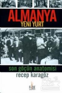 Almanya Yeni Yurt Son Göçün Anatomisi