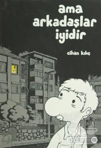 Ama Arkadaşlar İyidir
