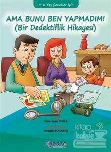 Ama Bunu Ben Yapmadım!