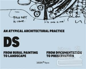An Atypical Architectural Practice DS: From Rural Painting to Landscape – From Documentation to Preservation
