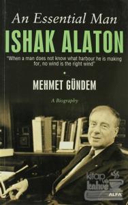 An Essential Man: Ishak Alaton