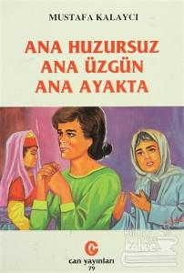 Ana Huzursuz Ana Üzgün Ana Ayakta