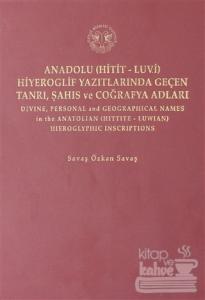 Anadolu (Hitit-Luvi) Hiyeroglif Yazıtlarında Geçen Tanrı, Şahıs ve Coğrafya Adları (Ciltli)