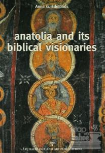 Anatolia And Its Biblical Visionaries