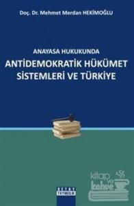 Anayasa Hukukunda Antidemokratik Hükümet Sistemleri ve Türkiye