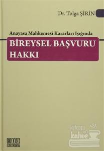 Anayasa Mahkemesi Kararları Işığında Bireysel Başvuru Hakkı (Ciltli)
