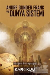 Andre Gunder Frank ve Dünya Sistemi