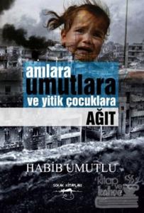 Anılara Umutlara ve Yitik Çocuklara Ağıt