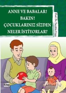 Anne ve Babalar! Bakın! Çocuklarınız Sizden Neler İstiyorlar?