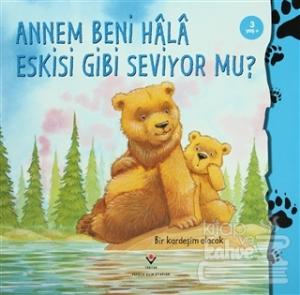 Annem Beni Hala Eskisi Gibi Seviyor mu?