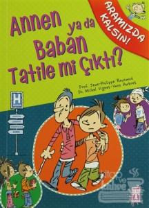 Annen ya da Baban Tatile mi Çıktı?