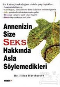 Annenizin Size Seks Hakkında Asla Söylemedikleri