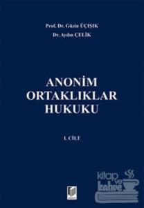 Anonim Ortaklıklar Hukuku 1. Cilt (Ciltli)