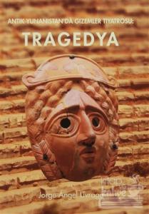 Antik Yunanistan'da Gizemler Tiyatrosu : Tragedya (Ciltli)