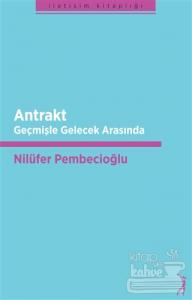 Antrakt - Geçmişle Gelecek Arasında