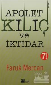 Apolet, Kılıç ve İktidar: Orduda Yirmi Yılın Olayları ve Komutanların Yıldız Savaşları
