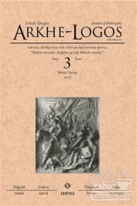 Arkhe - Logos Felsefe Dergisi Sayı: 3 Bahar 2017