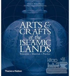 Arts And Crafts Af The Islamic Lands: Principles Materials Practice (Ciltli)