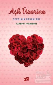 Aşk Üzerine: Sevginin Nedenleri